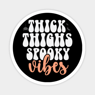 Thick thighs spooky vibes Halloween Fall Magnet